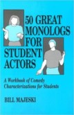 50 GREAT MONOLOGS FOR STUDENT ACTORS